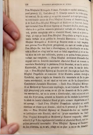 Prea Sfinţitului Mitropolit Primat. Făc8ndu-so apelul nominal res.
pund presenţî 13, fiind absenţi 2. Urmeipi numele în lista apeiu
Iul nominal. Se dă cetire şi se aprobă sumarul şedinţei precede^
cu rectificările cerute de Prea Sfinţitul Episcop al Dunăre!·de-j0’
şi de înalt Prea Sfinţitul Mitropolit al Moldovei şi Sucevei. Luând
apoi cuvântul Prea Sfinţitul Episcop al Dunărel-de-Jos, arată nece-
sitatea de a publica sumarele proceselor verbale ale sfântului Si-
nod, pentru cunoştinţa atât a sfântului Sinod, cum şi a ţerel în-
tregl, şi rogă pe înalt Prea Sfinţitul Preşedinte a regula ca pro- 1
cesele verbale să se publice in Jurnalul Bisericesc. — înalt Prea
Sfinţitul Mitropolit al Moldovei şi Sucevei crede că toţi împărţi-
şese părerea Prea Sfinţitului preopinent, cu care 88 uneşte şi înalt
Prea Sfinţia Sa; însă face o observaţiune, că chestiunile ce se dis·
cută în Sinod se ating Într’un mod cu totul superficial şi că ar tre-
bni să se iea note mal suficiente, pentru a 86 putea forma procesele
verbale mal complecte. — Prea Sfinţitul Arcbierett Ghenadie fost
Argeşifl cere ca dosarele cancelariei sfântului Sinod 86 remână ln
cancelaria Sinodului şi în păstrarea D-luI Secretar, er nu in archiva
Ministerului, de unde cu greutate se pot avea lacasde treba-
inţă. — Prea Sfinţitul Episcop &1Dunărel-de Jos rdgă pe înalt Prea
Sfinţitul Preşedinte sd comunice D-lul Ministru acostă dorinţă a
Synodulul, spre a regula ca dosarele din cancelarie să fie ln păs-
trarea secretarului, ca ori când 86 vor cere 8ă fie la dieposiţinnea
Comitetului Jurnalului Bisericesc. — înalt Prea Sfinţitul Mitropo-
lit al Moldovei şi Sucecel cere explicaţie, ce ad înţeleşii Prea Sfin-
ţiţil preopinenţi prin aceea ce au <jlis ca dosarele să fie in păstra-
rea secretarului, Iar nu în aceea a directorului; căci nelocuind nici
unul din D-lor aicea, urntâzâ ca dosarele 88 fie căutate la trebuinţă
în afară de localul sfântului Sinod şi prin urmare depărtarea ar fi
tot aceeaşi. — înalt Frea Sfinţitul Preşedinte ορίηέζδ că acestă
chestiune 88 rgmâe a se discuta, când va fi present şi D-nu Mim-
stro. — Prea Sfinţitul Episcop al Dunărel-de-Jos nu înţelege
ce instituţiune este Sinodul, când nu şî-are cancelaria sa. înalt
Prea Sfinţitul Mitropolit al Moldovei şi Sucevei respunde, citând
articolil 8 şi 9 din regulamentul interior al sfântului Sinod, can re*
gil&ă personalul cancelariei. Prea Sfinţitul Episcop al Dunărei-
âe iot obieetlză, că In art. citaţi na se £ice a nu se da dosarele
1 2 8 ŞUMARKLE ŞEDINŢELOR SF. SINOD
 