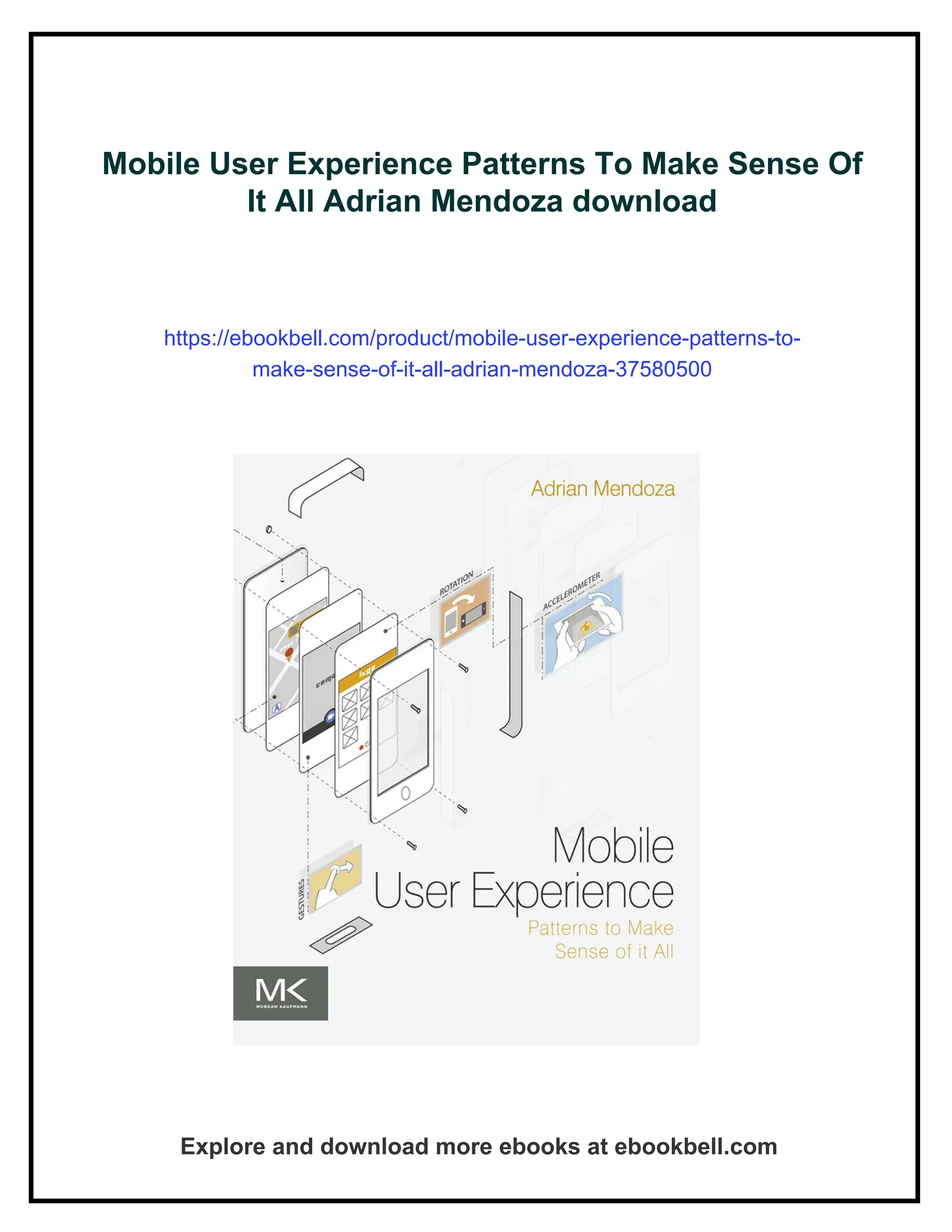Mobile User Experience Patterns To Make Sense Of
It All Adrian Mendoza download
https://ebookbell.com/product/mobile-user-experience-patterns-to-
make-sense-of-it-all-adrian-mendoza-37580500
Explore and download more ebooks at ebookbell.com
 