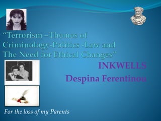 INKWELLS
Despina Ferentinou
For the loss of my Parents
 