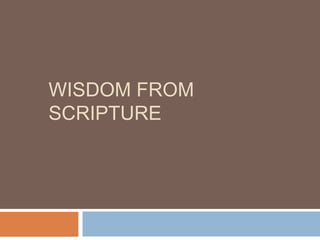 WISDOM FROM
SCRIPTURE
 