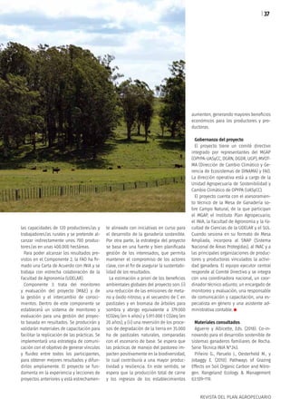 REVISTA DEL PLAN AGROPECUARIO
te alineado con iniciativas en curso para
el desarrollo de la ganadería sostenible.
Por otra parte, la estrategia del proyecto
se basa en una fuerte y bien planificada
gestión de los interesados, que permita
mantener el compromiso de los actores
clave, con el fin de asegurar la sustentabi-
lidad de los resultados.
La estimación a priori de los beneficios
ambientales globales del proyecto son: (i)
una reducción de las emisiones de meta-
no y óxido nitroso, y el secuestro de C en
pastizales y en biomasa de árboles para
sombra y abrigo equivalente a 379.000
tCO2eq (en 4 años) y 5.911.000 t CO2eq (en
20 años), y (ii) una reversión de los proce-
sos de degradación de la tierra en 35.000
ha de pastizales naturales, comparadas
con el escenario de base. Se espera que
las prácticas de manejo del pastoreo im-
pacten positivamente en la biodiversidad,
lo cual contribuirá a una mayor produc-
tividad y resiliencia. En este sentido, se
espera que la producción total de carne
y los ingresos de los establecimientos
las capacidades de 120 productores/as y
trabajadores/as rurales y se pretende al-
canzar indirectamente unos 700 produc-
tores/as en unas 400.000 hectáreas.
Para poder alcanzar los resultados pre-
vistos en el Componente 2, la FAO ha fir-
mado una Carta de Acuerdo con INIA y se
trabaja con estrecha colaboración de la
Facultad de Agronomía (UDELAR).
Componente 3: trata del monitoreo
y evaluación del proyecto (M&E) y de
la gestión y el intercambio de conoci-
mientos. Dentro de este componente se
establecerá́ un sistema de monitoreo y
evaluación para una gestión del proyec-
to basada en resultados. Se producirán y
validarán materiales de capacitación para
facilitar la replicación de las prácticas. Se
implementará una estrategia de comuni-
cación con el objetivo de generar vínculos
y fluidez entre todos los participantes,
para obtener mejores resultados y difun-
dirlos ampliamente. El proyecto se fun-
damenta en la experiencia y lecciones de
proyectos anteriores y está estrechamen-
aumenten, generando mayores beneficios
económicos para los productores y pro-
ductoras.
Gobernanza del proyecto
El proyecto tiene un comité directivo
integrado por representantes del MGAP
(OPYPA-UASyCC, DGRN, DGDR, UGP), MVOT-
MA (Dirección de Cambio Climático y Ge-
rencia de Ecosistemas de DINAMA) y FAO.
La dirección operativa está a cargo de la
Unidad Agropecuaria de Sostenibilidad y
Cambio Climático de OPYPA (UASyCC).
El proyecto cuenta con el asesoramien-
to técnico de la Mesa de Ganadería so-
bre Campo Natural, de la que participan
el MGAP, el Instituto Plan Agropecuario,
el INIA, la Facultad de Agronomía y la Fa-
cultad de Ciencias de la UDELAR y el SUL.
Cuando sesiona en su formato de Mesa
Ampliada, incorpora al SNAP (Sistema
Nacional de Áreas Protegidas), al INAC y a
las principales organizaciones de produc-
tores y productoras vinculados la activi-
dad ganadera. El equipo ejecutor central
responde al Comité Directivo y se integra
con una coordinadora nacional, un coor-
dinador técnico adjunto, un encargado de
monitoreo y evaluación, una responsable
de comunicación y capacitación, una es-
pecialista en género y una asistente ad-
ministrativa contable.
Materiales consultados
Aguerre y Albicette, Eds. (2018). Co-in-
novando para el desarrollo sostenible de
sistemas ganaderos familiares de Rocha.
Serie Técnica INIA N°243.
Piñeiro G., Paruelo J., Oesterheld M., y
Jobaggy E. (2010). Pathways of Grazing
Effects on Soil Organic Carbon and Nitro-
gen. Rangeland Ecology & Management
63:109–119.
37
 
