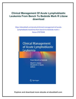 Visual Reference: Clinical Management Of Acute Lymphoblastic Leukemia From Bench To