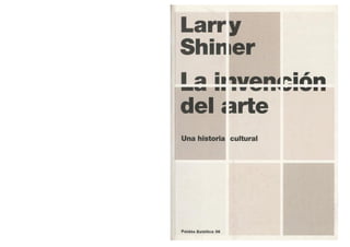 shiner larry La Invencion Del Arte Una Historia Cultural
