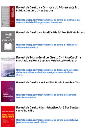 Manual de Direito da Criança e do Adolescente 1st
Edition Gustavo Cives Seabra
http://ebookstep.com/product/manual-de-direito-da-crianca-e-do-
adolescente-1st-edition-gustavo-cives-seabra/
Manual de Direito de Família 4th Edition Rolf Madaleno
http://ebookstep.com/product/manual-de-direito-de-familia-4th-
edition-rolf-madaleno/
Manual de Teoria Geral do Direito Civil Ana Carolina
Brochado Teixeira Gustavo Pereira Leite Ribeiro
http://ebookstep.com/product/manual-de-teoria-geral-do-direito-
civil-ana-carolina-brochado-teixeira-gustavo-pereira-leite-
ribeiro/
Manual de Direito das Famílias Maria Berenice Dias
http://ebookstep.com/product/manual-de-direito-das-familias-
maria-berenice-dias/
Manual de Direito Administrativo José Dos Santos
Carvalho Filho
http://ebookstep.com/product/manual-de-direito-administrativo-
jose-dos-santos-carvalho-filho/
 