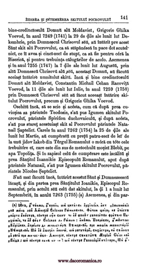 kIDIREA I 114TEMEtREA SKITULT.If POCROVULIJI 141
bine-credinaosuld Domnti. alt. Moldavia , Grigorie Ghika
Voevod, fn anul 7249 (1741) la 29 de dile ale lunil luT De-
kembrie, prin Domnescul Chrisovul set, all introit pre acest
Sant skit alt. Pocrovului, ca sg, stdpanescI in pace dol scutel-
nici, ce IT avea i einci-zecT de stupT, ca sit fie pentru cera. la
Biserica, pentru trebuhia caugarilor de acolo. Asemenea
in anul '1255 (1747) la 7 dile ale lunii luT Augustd, prin
alit. Domnescd Chrisovd alt. Ail, acestasT Domini., all flcutt
aceiasT intarirb numitulul skitti. Inca qi bine credinaosuld
Domnii alit Moldavia, Constantin Michail Cehan RacoviId
Voevod, la 11 dile ale limb: luT Iulie, in anul 7259 (1758)
prin Domnescd Chrisovul sell all &cut aceeasi intitrire ski-
tului PocrovuluT, precum si Grigorie Ghika Voevod.
Osebitd Inca, Ed se scie acesta, cum ca dup& prea en-
viosiea sa pg,rintele Teodosie, s'ad pus Igumen skitulul Po-
crovulur, pdrintele Spiridon duchovniculd, dupg, ac6sta,
s'ar'i pus stared acestuiaqi skit al Pocrovulur pdrintele Nata-
nail SaptelicT. Carele in anul 7262 (1754) la 25 de dile ale
luniT luT Martie, all cumperatft cu pretti patru -zecl de ler de
la und jidov Iakob din. TergulRomanului o morn cu t6te cele
trebuitOre eT, care este din sus de metochuld mosia B1ebiT, pe
apa Topol4a. Si in zapisul celd de cump6rare este ischlitd qi
prea Santitul Ioannikie Episcopuld RomanuluT, apoT dupe
pdrintele Natanail, Brad pus Igumen skitulu! PocrovuluT, pd-
rintele Nicolae
S'ati maT fAcutil acestul Sant si Dumnezeescd
ldcasd, si din partea prea Santitului Ioanikie, Episcopul Ro-
manuluT, prin actult. seft celd dat skituluX, la 4i 1 a luniT luT
Septembrid, in anuld 7263 (1755) (a) Asemenea, si din par-
(a) iiiTz; r'FORMA, PHOFalli UIN LIHTAleA DpXIEpEt1t AKT Otuatiutttil
KG mi;AA Agri liatie5ii Coltman ft6mAutineu. tbAYEM AIIALTZ
poilprs :nOrrps, niwrpe JYN CliFIT 'It AEI 4/7.66 r panociTen opiTona 11A
hX0:1Mi$, AS 002 r tuition A PC6Mali AN9Mt1 -110A0OBAA, MeNT
nial11148A, enpGng At m3uoti ihrk. nps mowiA motiecTi;p7:.
1114 AS Stut3,i7 ;mono', Luis peravrOpti, chxicTput 624 CZ AH62
17; peri opt MHOC, tise Ammt5it, nitirpg CZNZTATt Ga'Ai AB;;
aO,6,av WI nirrrpe na sit u7 Fanocei4V.7 ropui 1114 .i.`
ci
Saptelict.
Inca, intArirl
itiNpil K8
'I :
411.0A8F19
y7illiNitleAN
Mapitt,
to-, 1 wt oityrpo
Qi
si
gi
www.dacoromanica.ro
 