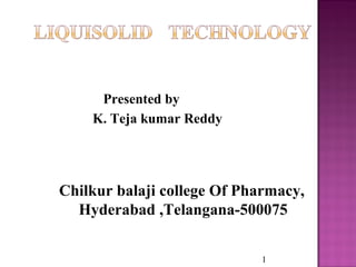 Presented by
K. Teja kumar Reddy
1
Chilkur balaji college Of Pharmacy,
Hyderabad ,Telangana-500075
 