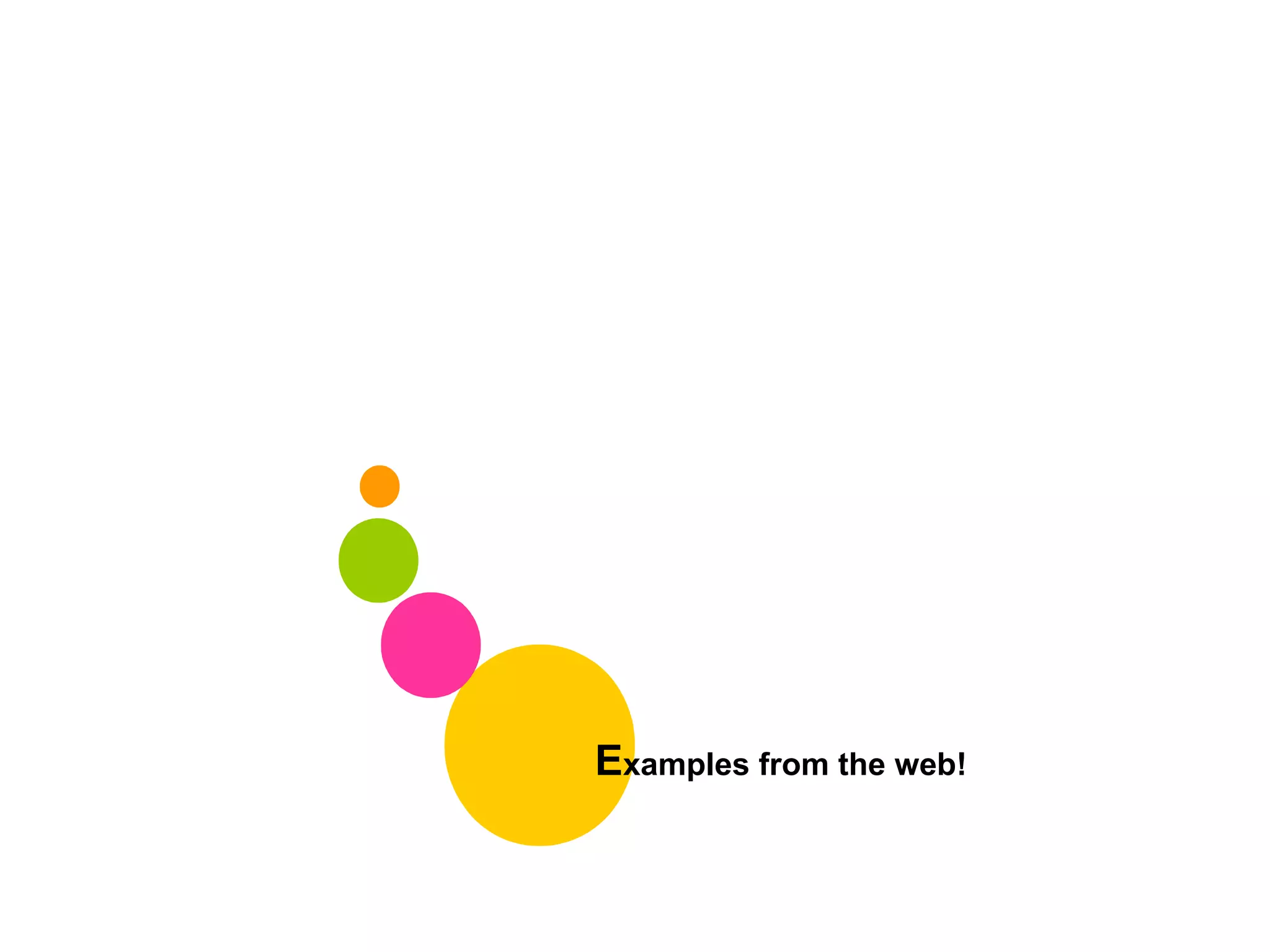 . E xamples from the web! . . . 