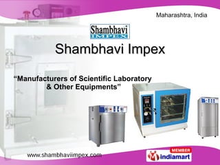 Shambhavi Impex “ Manufacturers of Scientific Laboratory  & Other Equipments” 