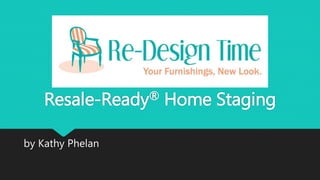 Resale-Ready® Home Staging
by Kathy Phelan
 