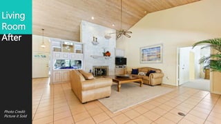 Living
Room
After
Photo Credit:
Picture it Sold
 