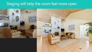 Staging will help the room feel more open
 