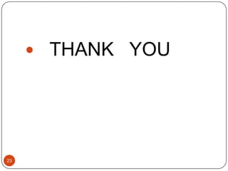 23
 THANK YOU
 