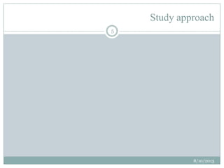 Study approach
8/10/2013
5
 