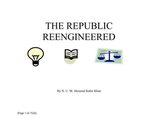 (Page 1 of 1526)
THE REPUBLIC
REENGINEERED
By N. U. M. Akramul Kabir Khan
 