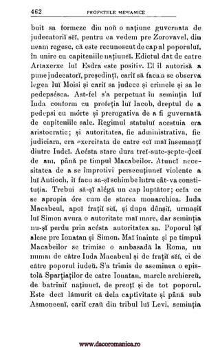 462 PROFH:TfILE M'EgrA NICE
buit sa formeze din not o natiune guvernata de
judecatorii sei, pentru ea vedem pre Zorovavel, din
neam regesc, ca este recunoscut de cap al poporuluT,
in unire cu capiteniile natiuuei. Edictul dat de catre
Artaxerxe lui Esdra este positiv. El it autorist a
punejudecatori, presedinti, earl): st faca_a se observa
legea lui Moisi si carii sa judece si crimele i. sa le
pedepsesca. Ast-fel s'a perpetuat in semintia lui
Iuda conform cu profetia lui Iacob, dreptul de a
pedepsi cu marte si prerogativa de a fi guvernata
de capiteniile sale. Regimul statului acestuia era
aristocratic; i autoritatea, fie administrativa, fie
judiciara, era Pxercitata de catre eei mai insempati
dintre Iudei. Acesta stare dura trei-sute-septe-deci
de am, pant pe timpul Macabeilor. Atunci nece-
sitatea de a se improtivi persecutiunei violente
lui Antioch, iT facu sa-si schim be intru cat-va consti-
tutia. Trebui alegt un eap luptator; -ceia ce
se apropia are cum de starea monarchica. Iuda
Macabeul, apoi fracil seT, i dupa deniT, urmasiT
lui Simon avura o autoritate mai mare, dar semintia
nu -SST perdu prin acesta autoritatea sa. Poporul is*Y
alese pre Ionatan si Simon. Mai inainte i pe timpul
Macabeilor se trimise o ambasada la Roma, nu
numai de catre Iuda Macabeul si de fratii s6f, ci de
catre poporul iudeti. S'a trimis de aseminea o epis-
tout Spartiatilor de catre Iouatan, marele archieret,
de batrinii natiunei, de preott si de tot poporul.
Este deci lamurit ca dela captivitate si pant sub
AsmoneenT, carii erati din tribul lui Levi, semintia
sa -sT
a
www.dacoromanica.ro
 