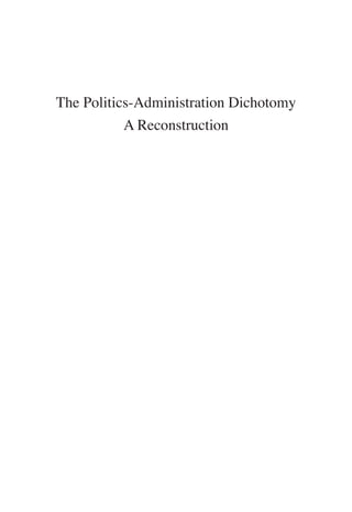 The Politics-Administration Dichotomy
A Reconstruction
 