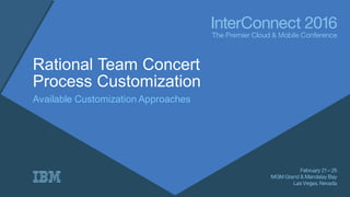 Rational Team Concert
Process Customization
Available Customization Approaches
 