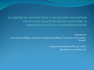 Iulia Mancila Universidad de Málaga, Grupo de Investigación HUM246: “Cultura de la Diversidad y Escuela” Congreso Internacional CITE 2011- online Barcelona, 20-30 octubre 2011 