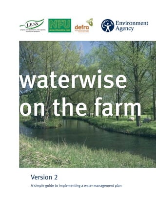 waterwise
on the farm

 Version 2
 A simple guide to implementing a water management plan
 