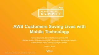 © 2016, Amazon Web Services, Inc. or its Affiliates. All rights reserved.
Herman Coomans, Senior Solutions Architect, AWS
Michael Jenkins, Chief Architect (VINE), Emergency Management Victoria
Kristin Boorse, Senior Product Manager, THORN
June 21, 2016
AWS Customers Saving Lives with
Mobile Technology
 