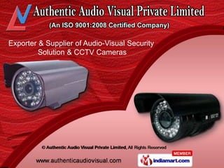 Exporter & Supplier of Audio-Visual Security
         Solution & CCTV Cameras
 