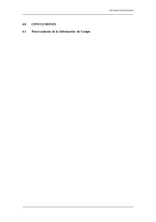 INFORME TOPOGRAFICO
.
4.0 CONCLUSIONES
4.1 Procesamiento de la Información de Campo
 