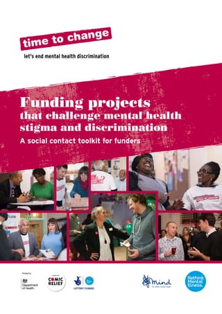 Funding projects
that challenge mental health
stigma and discrimination
A social contact toolkit for funders
Next
 