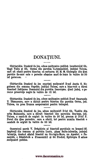 DONATIUNI.
Chirlarchia Dunarel de jos, adnoe multumire public. locuitornlul Gh.
Magi Ve lin si Gh. Costea din parohia CAramanchioi, judetal Talcea,
earl sit oferit Dentra blserioa on serbarea St M. M. Gheorghe din 4isa
parohie fie-care oate o particle sfesnioe marl de 1e nn in valere de 30
lel Rereo n ea. -
Chiriarchia Dunarel de jos exprimi multumirl D-nel Aneta G. Ne-
.guleson din comma Cogelao, Metal Taloa, care a bins -volt a darni
bisericel Inaltarea Domnulnl din parohia Inancisme, clisul Wet, o pe-
redo procovete negre In valor° de 12 lel.
Chiriarehia Dunarel de jos, adnoe multnmire public& D-nel Smaranda
T. Timaacann, care a Wait pentra biserioa din parohia Cern, jad.
'Tnloea, un prea lrumos acoperemInt pentrn tetrapod.
Chiriarchia Dnnarel de jos, shoe multumirl D-lul Gh. Vasilin din,
nrba Mahmudia, oars a &trait bisericil din parochia Bestepe, jud.
'Wen, 0 candela de argint In valor° de 30 lel, preonm Ql D-lni P.
Pavel din g.isa paroohie, care a oferit, tot pentra numita bisariel o
candela de argint In valOre de 50 lel.
Cucernloul paroh V. DrAghiein al bisericil parohiale on hramnl St.
Imp6rag din comuna si parohia Lucia', plasa Ba1ta-1alom4a, judetul
Ialomita, donand antel biseriol un Oralogin-Mare, tin Apostol. o Pa-
nahid6 o Randulala a Proscomidil $i 64 Predict Epitropia n adnoe
,multumirl publics.
www.dacoromanica.ro
 
