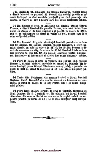 1080 DONA TIVNI
Dna Smaranda Gh. Mihalaobe din parohia Baltite01, judetul 1.16mt
a Unlit biserioel on patronnl Sr. Voevocil din aoeeael parohie co-
mud, Balptetiti, un rind ve§minte preote§ti fit in rind pr000vete t6te
aoestea In val6re de 120, L pentru oars i se adnoe multumirl publioe.
D-1 Ion Molotoo el soda sa Anastasia din oomuna urbana Tdrgnl
Frumos, a Unlit bisericel din parohia Buznea, nna io6na Maloa Dom-
nnlnl, on strana el de lemn zugrivitit poleitit in val6re de 360 1.
onm nu polloanudru de alaml in val6re de 80 L pentra care li se
adno multumirl publioe.
D-1 Ion Diaoonul Grigorie, ointiretul biserioil paroohiale on hra-
mul St Nicolae, din comma Celarlul, ijudetul Romanati, a oferit nu-
mitel biseriel un stOg In val6re de 28 lel; Ian D-1 16n Popesou a &t-
rait de asemenea in steg In val6re de 40 lel bisericel finale on hra-
mul Intrarea In Bin id, tot din mew looalitate; pentru multumi-
rea donatorilor qi indemnul al altora, li se adnoe multumiri publioe.
D-1 Petro D. Bova sotia sa Teodora, din comma B1 1, judetul
ftomanati, dirnind biseric el parohiale on hramnl St Dimitrie din co-
mma Leotegtl, plasa Oltetul Oltu-de-sus, *let, o pereehe en-
nuil de for! de grail In val6re de 12 lel li se adnoe ,multumirl pu-
blice.
D-1 Taohe Nita Sointeesou din oomuna Stsfefiti a (Unit biserioil
Nagterea Maioll Domnaal din nnmita _oomunit un ioonostas de lemn
luorat In strug In val6re de 15 lel; Pentru oare i se adnoe miiltii-
mirl
D-1 Petro Radii Spataru sergent de oral In CapitalA, Impreuni on
D-nil Dumitru Ion D amftudi tot din oapitali, aii diruit Biserioil
Adormirea din comuna Ruli-Asan nna once de argint snflati on our
pentru prastol, In val6re de 30 1. Li se adno nnmiVlor molt miri pm-
blice.
qi
qi
qi
qi
&Waal
publics.
qi
g
www.dacoromanica.ro
 