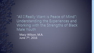 Macy Wilson, M.A.
June 7th, 2016
 