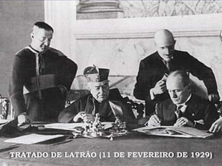 27
TRATADO DE LATRÃO (11 DE FEVEREIRO DE 1929)
 