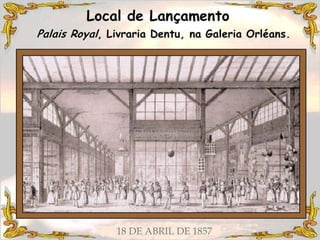  Hyppolyte Leon Denizard Rivail, autor da Gramática
francesa clássica, entre outras tantas obras de grande
importância para a língua francesa;
 Poliglota, pedagogo, professor, estudioso de diversas
áreas científicas.
 “Acreditarei quando me provarem que uma mesa tem
cérebro para pensar, nervos para sentir e que pode se
tornar sonâmbula”.
18 DE ABRIL DE 1857
 