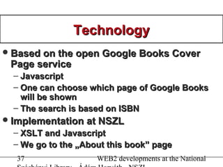 37 WEB2 developments at the National
TechnologyTechnology
Based on the open Google Books CoverBased on the open Google Bo...