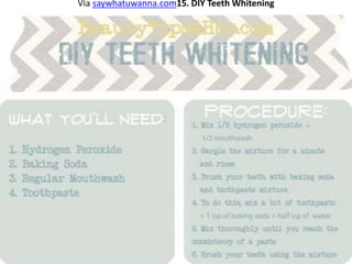 Via saywhatuwanna.com15. DIY Teeth Whitening
 