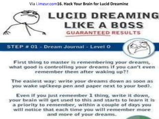 Via i.imgur.com16. Hack Your Brain for Lucid Dreaming
 