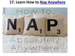 17. Learn How to Nap Anywhere
 