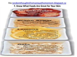 Via randomthoughtsfromastayathomemom.blogspot.ca
7. Know What Foods Are Great for Your Skin
 