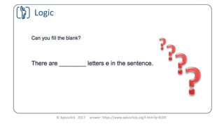 © Aplusclick 2017 answer: https://www.aplusclick.org/t.htm?q=8105
Logic
 