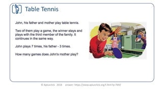 © Aplusclick 2018 answer: https://www.aplusclick.org/t.htm?q=7692
Table Tennis
 