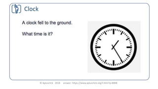 © Aplusclick 2018 answer: https://www.aplusclick.org/t.htm?q=8008
Clock
 
