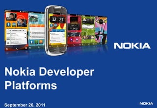 Nokia Developer PlatformsSeptember 26, 2011Benny Van Camp  