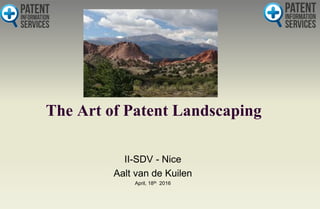 The Art of Patent Landscaping
II-SDV - Nice
Aalt van de Kuilen
April, 18th 2016
 