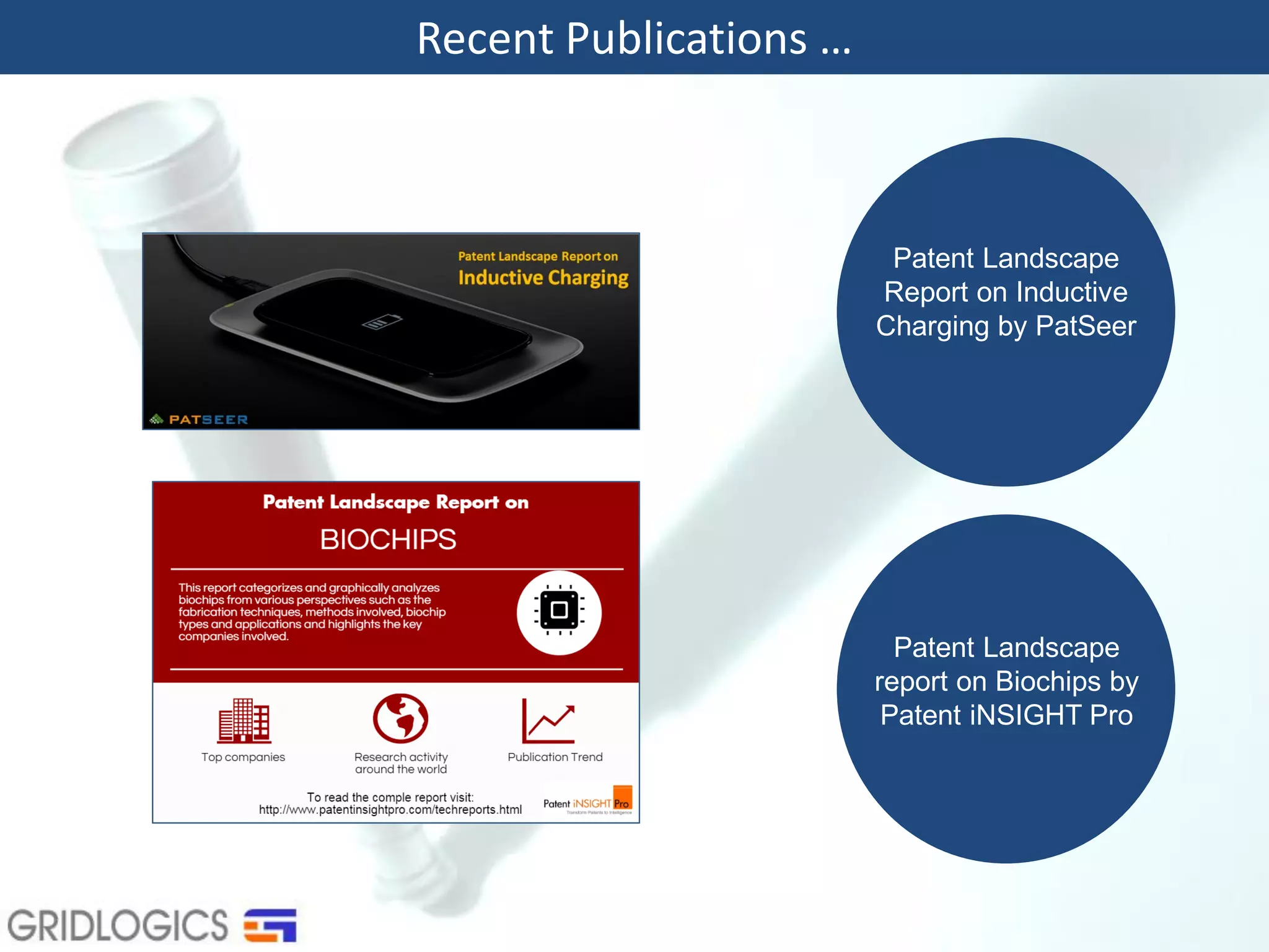 Recent Publications …
Patent Landscape
Report on Inductive
Charging by PatSeer
Patent Landscape
report on Biochips by
Patent iNSIGHT Pro
 