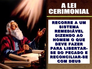 RECORRE A UMRECORRE A UM
SISTEMASISTEMA
REMEDIÁVELREMEDIÁVEL
DIZENDO AODIZENDO AO
HOMEM O QUEHOMEM O QUE
DEVE FAZERDEVE FAZER
PARA LIBERTAR-PARA LIBERTAR-
SE DO PECADO ESE DO PECADO E
RECONCILIAR-SERECONCILIAR-SE
COM DEUSCOM DEUS
 