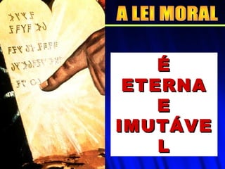 ÉÉ
ETERNAETERNA
EE
IMUTÁVEIMUTÁVE
LL
 