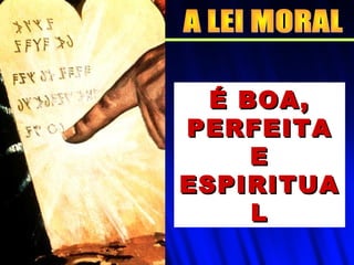 É BOA,É BOA,
PERFEITAPERFEITA
EE
ESPIRITUAESPIRITUA
LL
 