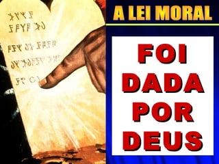 FOIFOI
DADADADA
PORPOR
DEUSDEUS
 