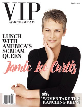 $1.95
April 2016
Jamie Lee CurtisJamie Lee Curtis
LUNCH
WITH
AMERICA’S
SCREAM
QUEEN
WOMEN TAKE THE
RANCHING REINS
plus
 