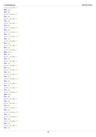 C:masm32ftest.asm 22/01/2012 10:25 ‫ب‬.‫ظ‬
point cx,dx,9h
Sub cx,8
Inc dx
point cx,dx,9h
Inc cx
point cx,dx,9h
Inc cx
point cx,dx,9h
Inc cx
point cx,dx,0Eh
Inc cx
point cx,dx,0Eh
Inc cx
point cx,dx,0Eh
Inc cx
point cx,dx,9h
Inc cx
point cx,dx,9h
Inc cx
point cx,dx,9h
Sub cx,8
Inc dx
point cx,dx,9h
Inc cx
point cx,dx,9h
Inc cx
point cx,dx,9h
Inc cx
point cx,dx,0Eh
Inc cx
point cx,dx,0Eh
Inc cx
point cx,dx,0Eh
Inc cx
point cx,dx,9h
Inc cx
point cx,dx,9h
Inc cx
point cx,dx,9h
Sub cx,8
Inc dx
point cx,dx,9h
Inc cx
point cx,dx,9h
Inc cx
point cx,dx,9h
Inc cx
point cx,dx,0Eh
Inc cx
point cx,dx,0Eh
Inc cx
point cx,dx,0Eh
Inc cx
point cx,dx,9h
Inc cx
-26-
 
