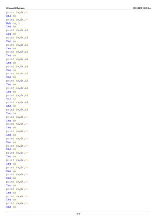 C:masm32ftest.asm 22/01/2012 10:25 ‫ب‬.‫ظ‬
point cx,dx,9h
Inc cx
point cx,dx,9h
Sub cx,38
Inc dx
point cx,dx,al
Inc cx
point cx,dx,al
Inc cx
point cx,dx,al
Inc cx
point cx,dx,al
Inc cx
point cx,dx,al
Inc cx
point cx,dx,al
Inc cx
point cx,dx,al
Inc cx
point cx,dx,al
Inc cx
point cx,dx,al
Inc cx
point cx,dx,al
Inc cx
point cx,dx,al
Inc cx
point cx,dx,al
Inc cx
point cx,dx,9h
Inc cx
point cx,dx,9h
Inc cx
point cx,dx,9h
Inc cx
point cx,dx,9h
Inc cx
point cx,dx,9h
Inc cx
point cx,dx,9h
Inc cx
point cx,dx,9h
Inc cx
point cx,dx,9h
Inc cx
point cx,dx,9h
Inc cx
point cx,dx,9h
Inc cx
point cx,dx,9h
Inc cx
point cx,dx,9h
Inc cx
point cx,dx,9h
Inc cx
-373-
 
